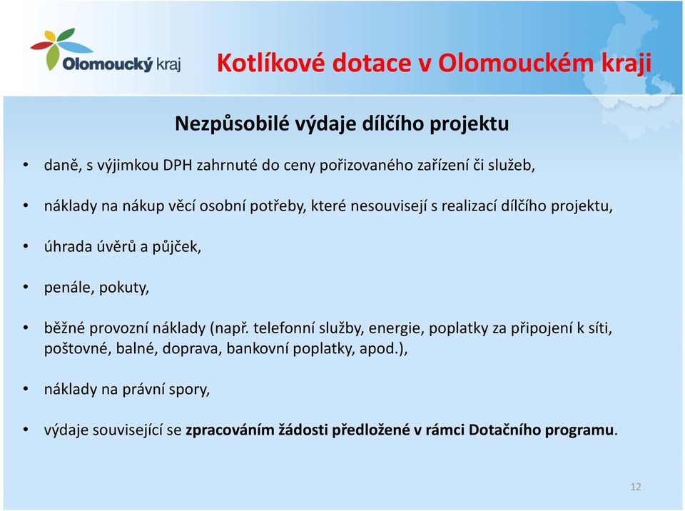 (např. telefonní služby, energie, poplatky za připojení k síti, poštovné, balné, doprava, bankovní poplatky, apod.