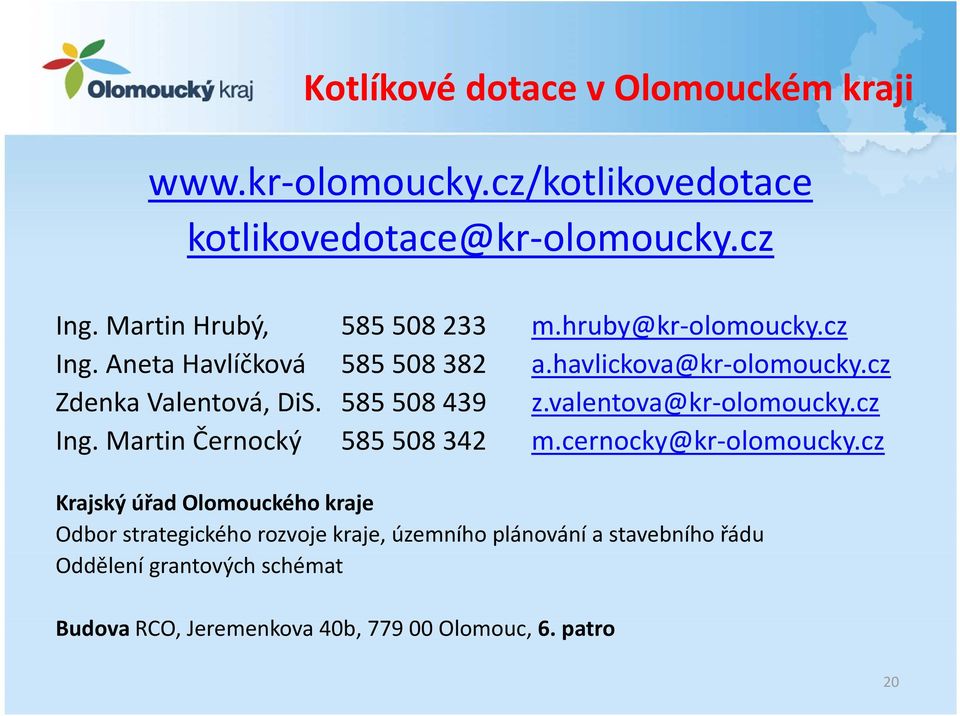 valentova@kr-olomoucky.cz Ing. Martin Černocký 585 508 342 m.cernocky@kr-olomoucky.