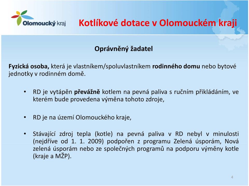 na území Olomouckého kraje, Stávající zdroj tepla (kotle) na pevná paliva v RD nebyl v minulosti (nejdříve od 1.