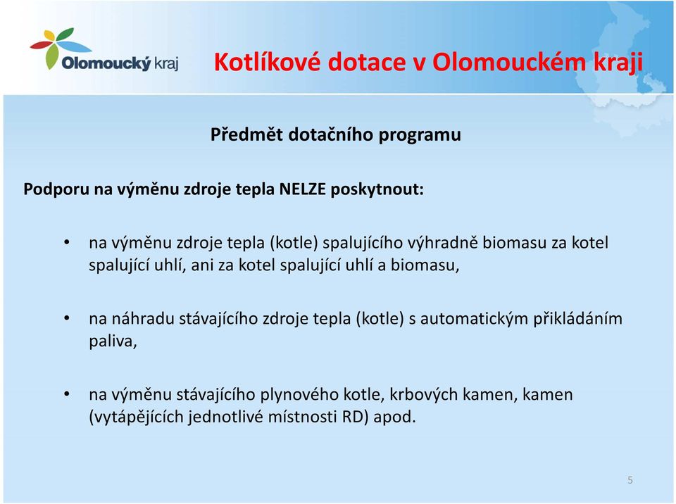 a biomasu, na náhradu stávajícího zdroje tepla (kotle) s automatickým přikládáním paliva, na