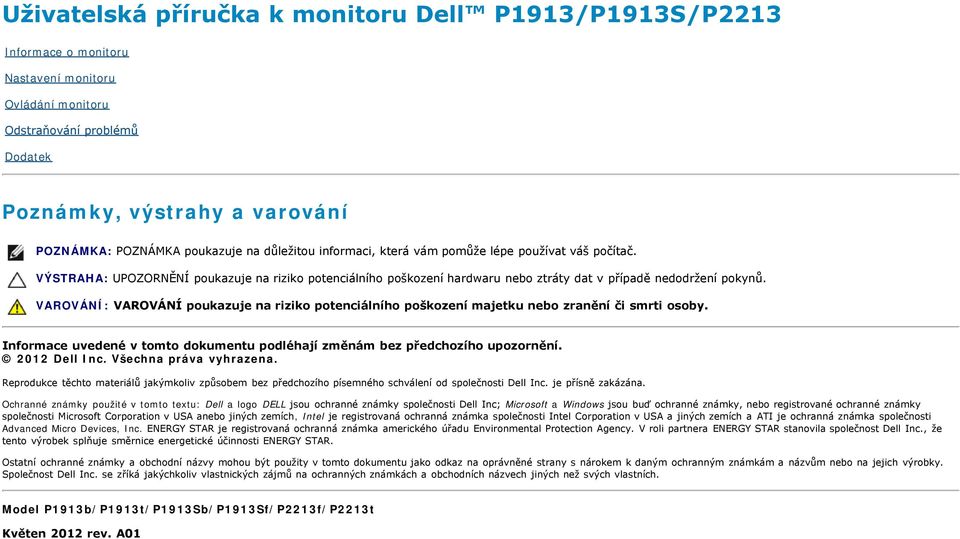VAROVÁNÍ: VAROVÁNÍ poukazuje na riziko potenciálního poškození majetku nebo zranění či smrti osoby. Informace uvedené v tomto dokumentu podléhají změnám bez předchozího upozornění. 2012 Dell Inc.