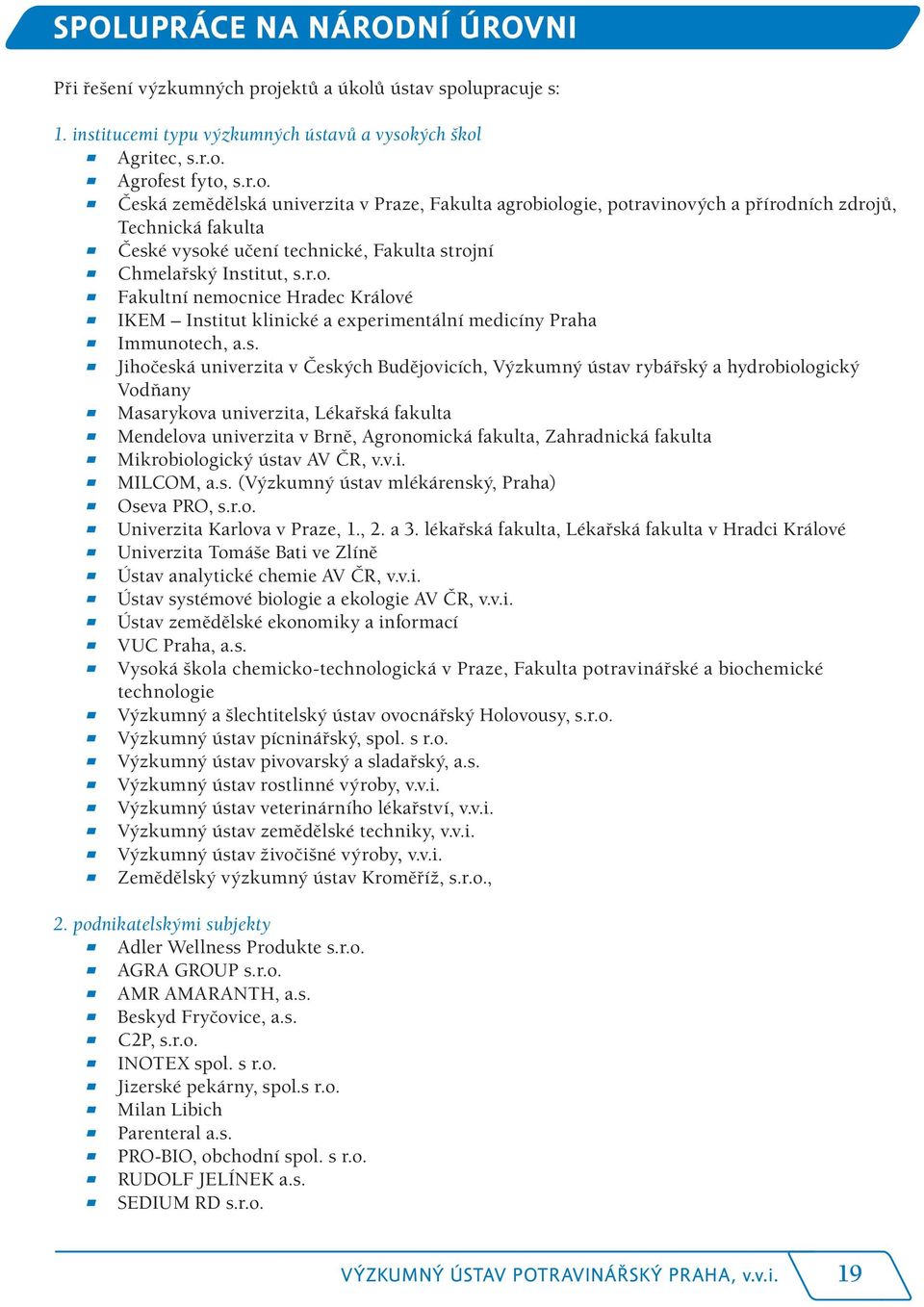 r.o. ) Fakultní nemocnice Hradec Králové ) IKEM Inst