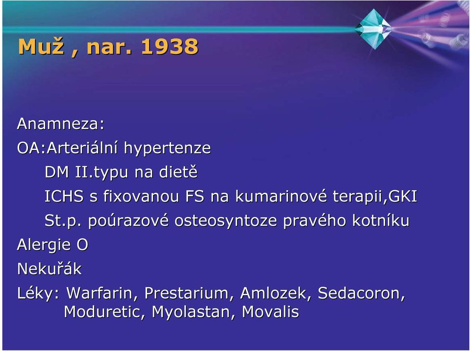 poúrazov razové osteosyntoze pravého kotníku ku Alergie O Nekuřák