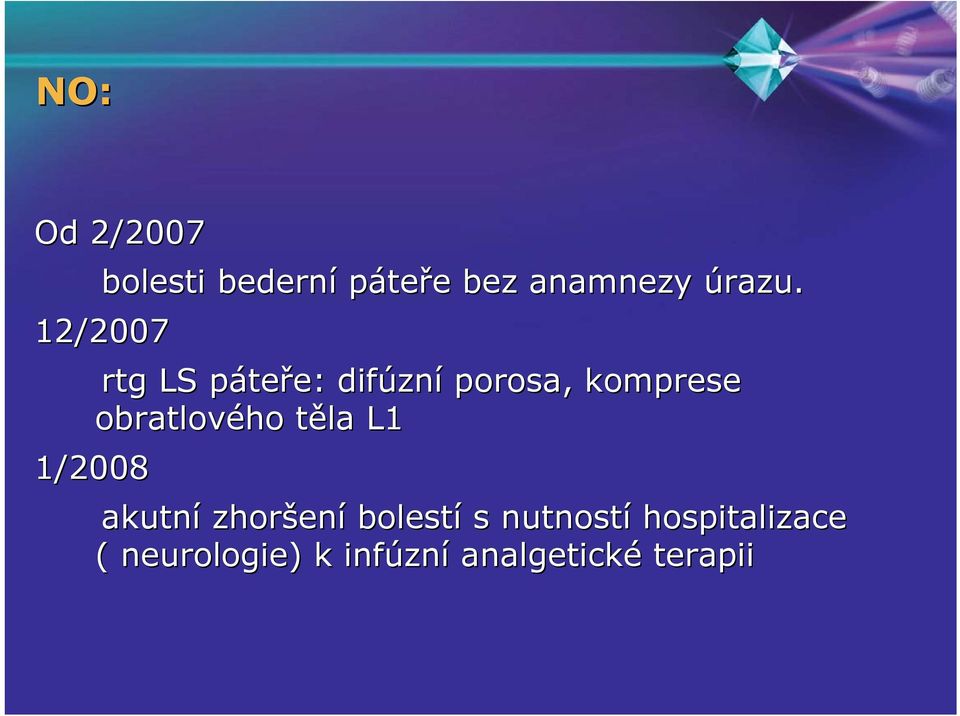 komprese obratlového těla t L1 akutní zhoršen ení bolestí s