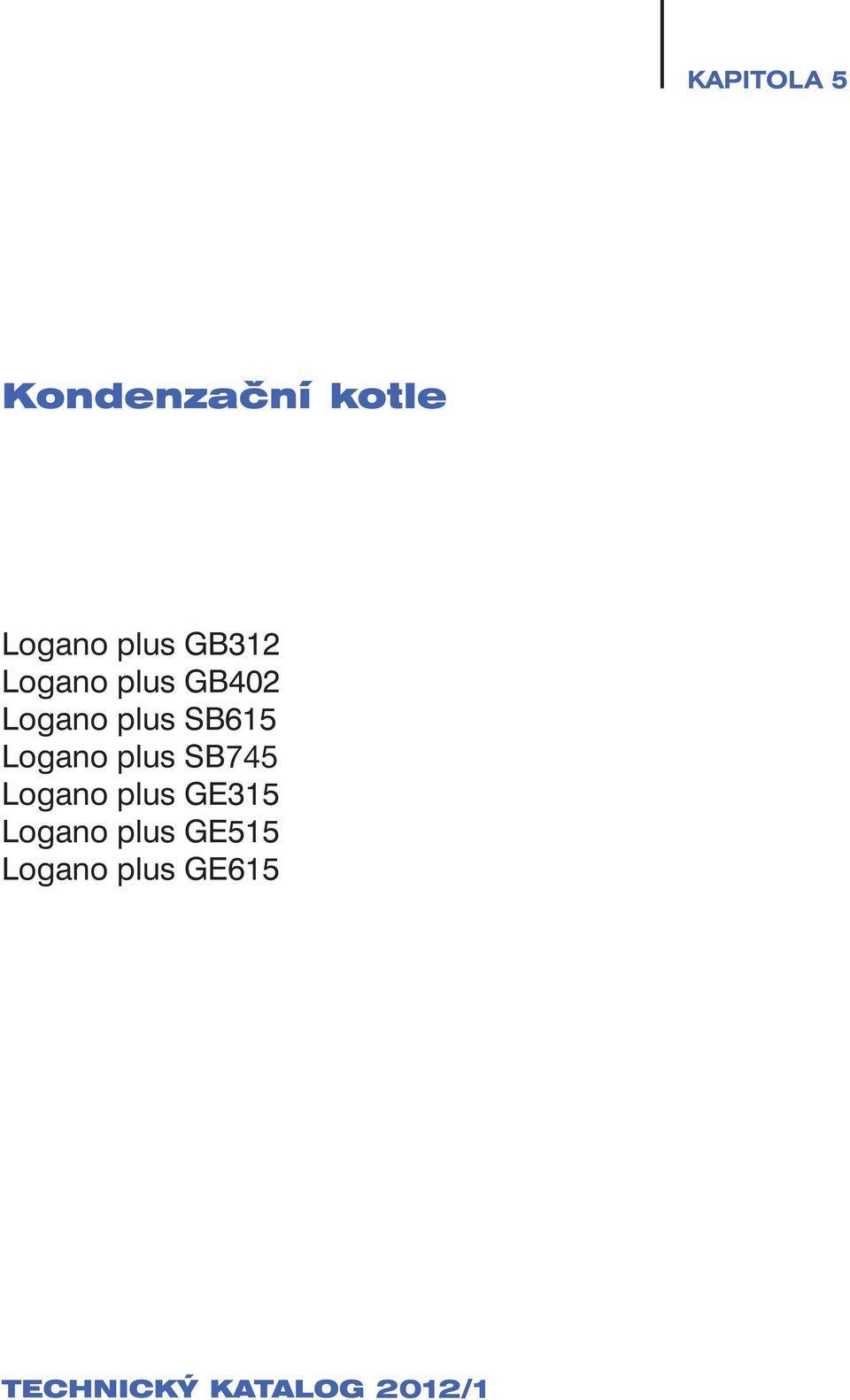 SB735 745 Logano plus GE315 Logano plus GE515 Logano