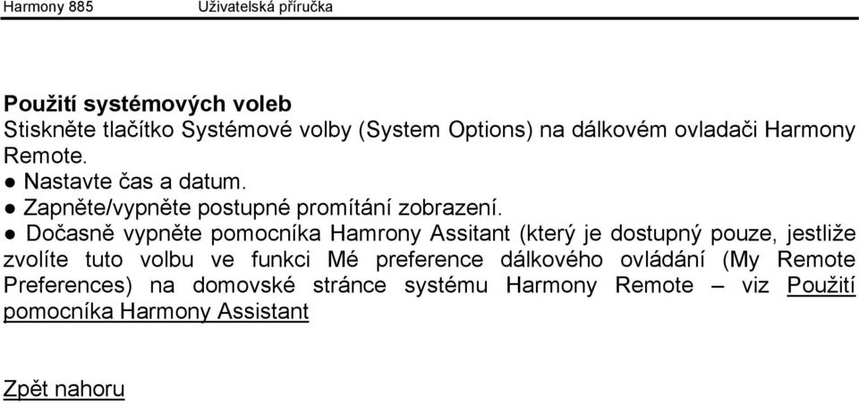 Dočasně vypněte pomocníka Hamrony Assitant (který je dostupný pouze, jestliže zvolíte tuto volbu ve funkci