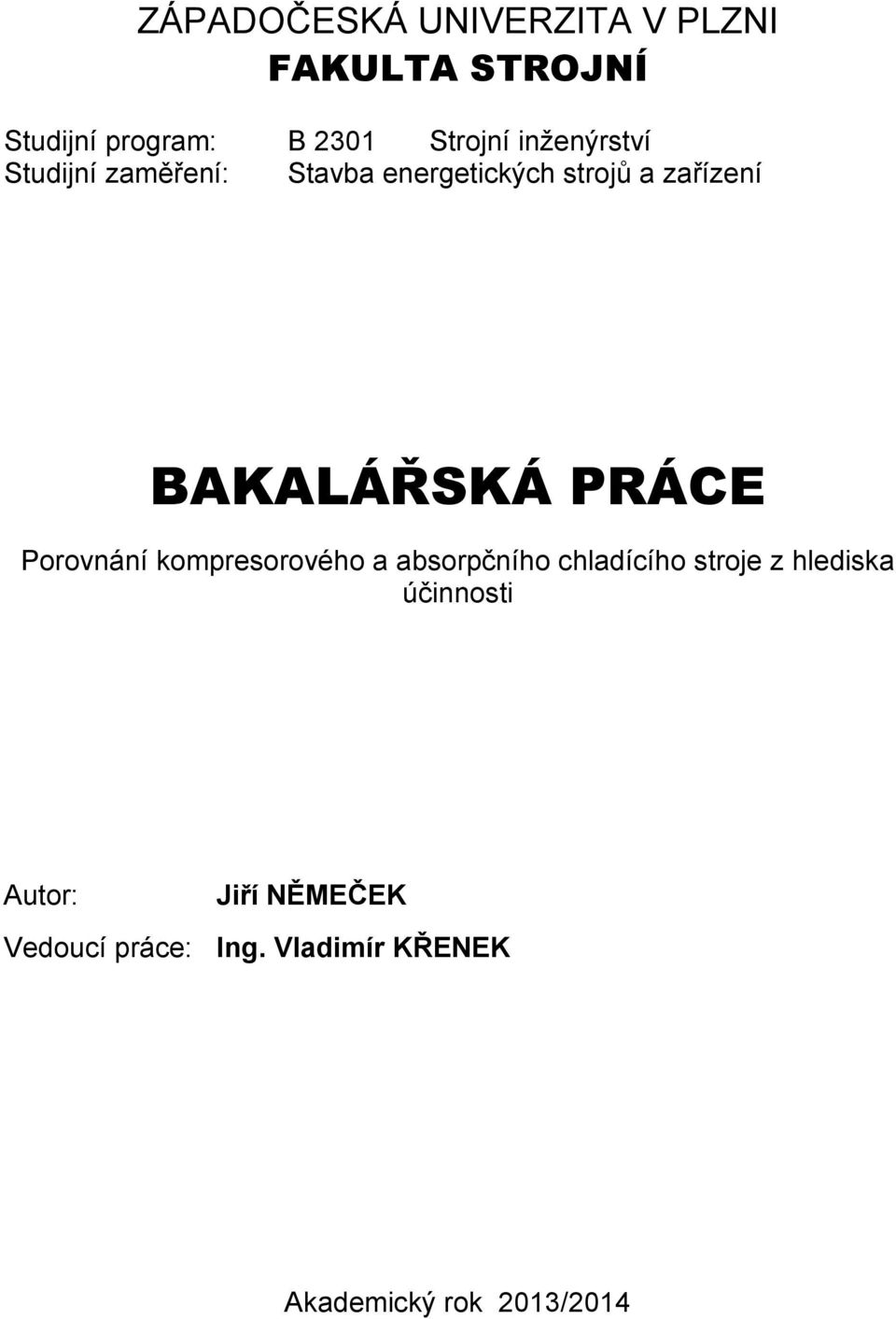 PRÁCE Porovnání kompresorového a absorpčního chladícího stroje z hlediska