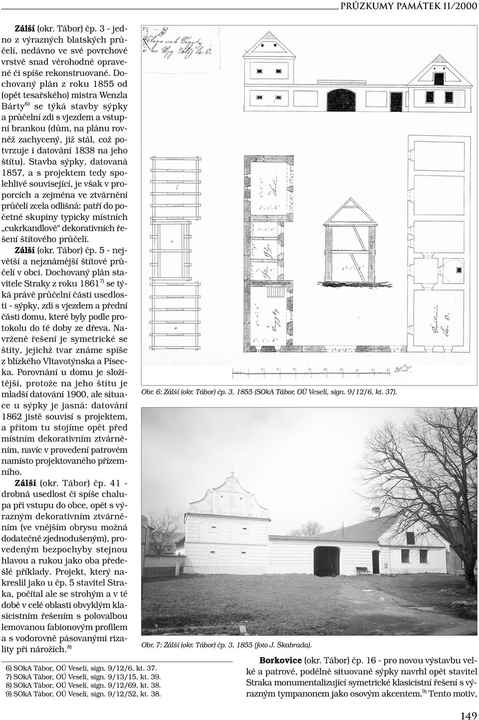 datování 1838 na jeho štítu).