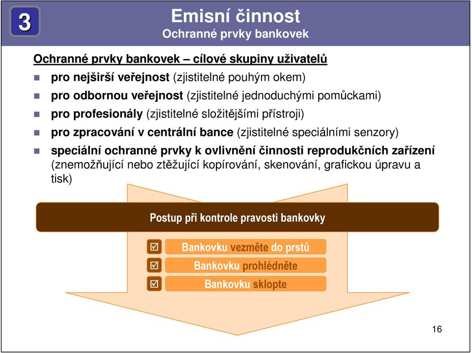 bance (zjistitelné speciálními senzory) speciální ochranné prvky k ovlivnění činnosti reprodukčních zařízení (znemožňující nebo ztěžující