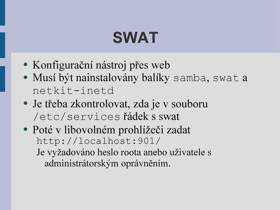 /etc/services řádek s swat Poté v libovolném prohlížeči zadat