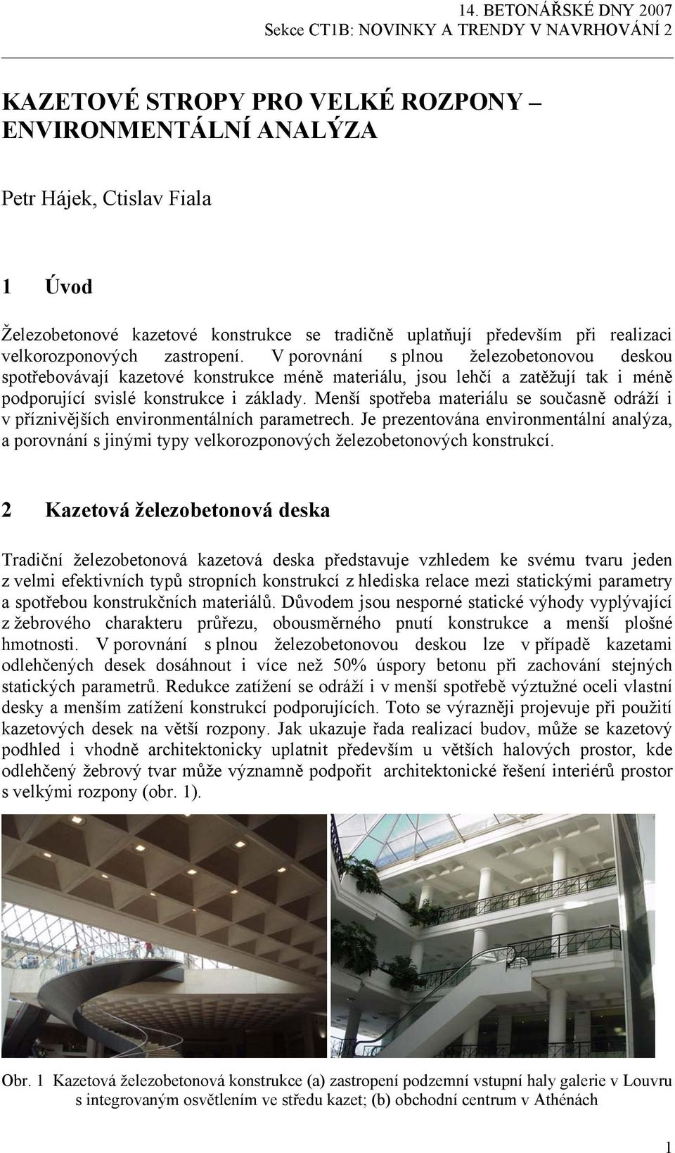 Menší spotřeba materiálu se současně odráží i v příznivějších environmentálních parametrech.