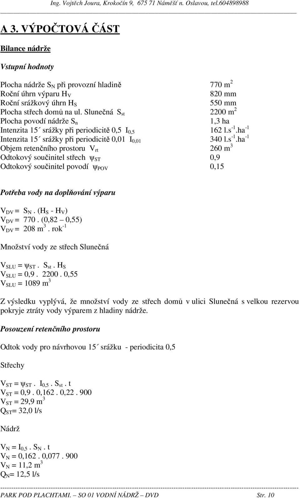 ha -1 Intenzita 15 srážky při periodicitě 0,01 I 0,01 340 l.s -1.