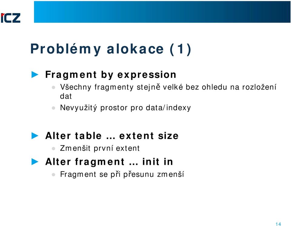 Nevyužitý prostor pro data/indexy Alter table extent size