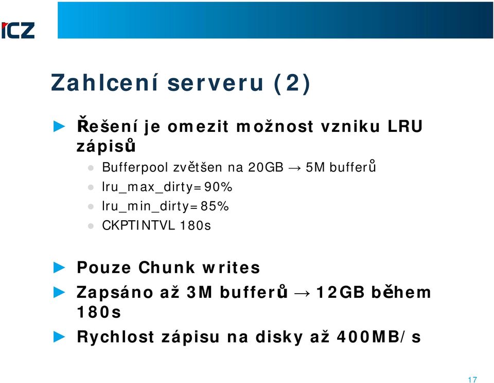 lru_min_dirty=85% CKPTINTVL 18s Pouze Chunk writes Zapsáno