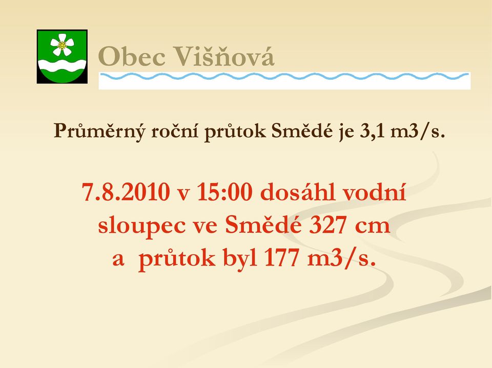 2010 v 15:00 dosáhl vodní