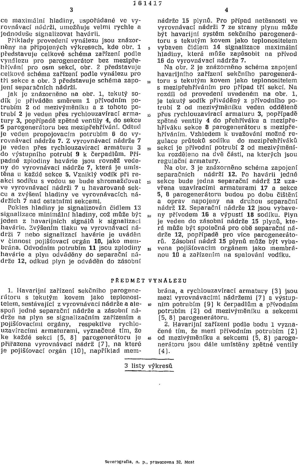 2 představuje celkové schéma zařízení podle vynálezu pro tři sekce a obr. 3 představuje schéma zapojení separačních nádrží. Jak je znázorněno na obr.