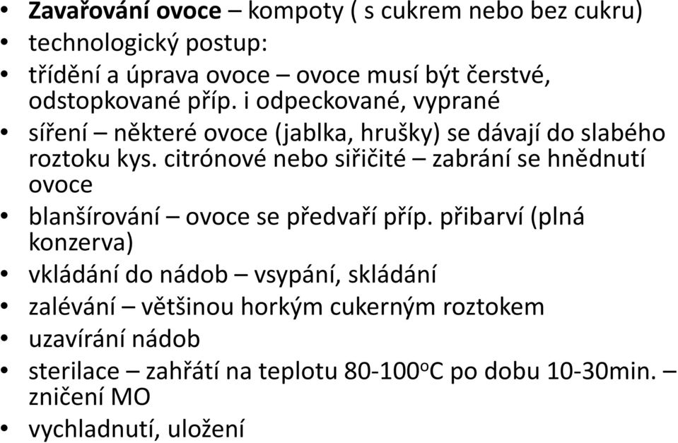 citrónové nebo siřičité zabrání se hnědnutí ovoce blanšírování ovoce se předvaří příp.