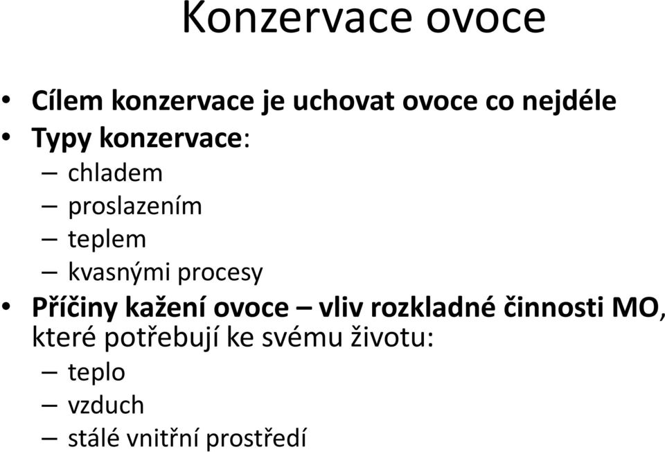 procesy Příčiny kažení ovoce vliv rozkladné činnosti MO,