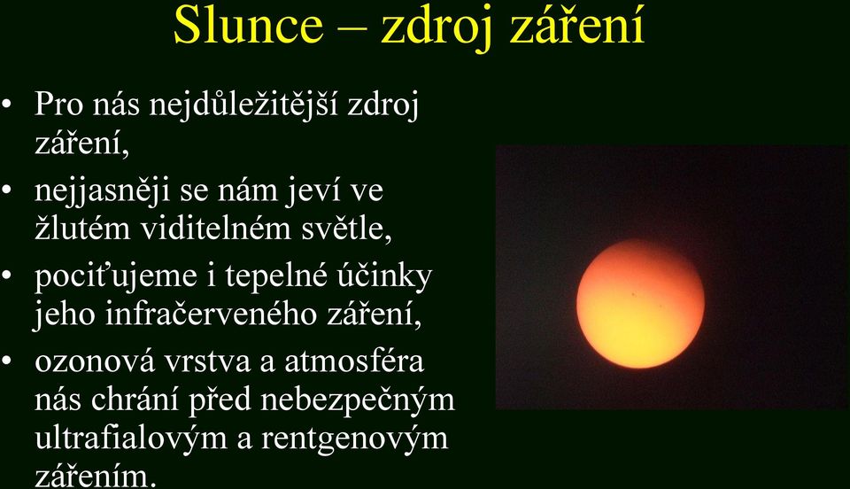 i tepelné účinky jeho infračerveného záření, ozonová vrstva a