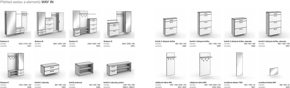 Sestava E 1400 / 2000 / 400 WIS5 botník 2 zásuvky 800 / 380 / 400 WIB1 botník policový 800 / 500 / 380 WIB2 botník 2 zásuvky, police 1400 / 520 / 380 WIB3-L, WIB3-P věšáková