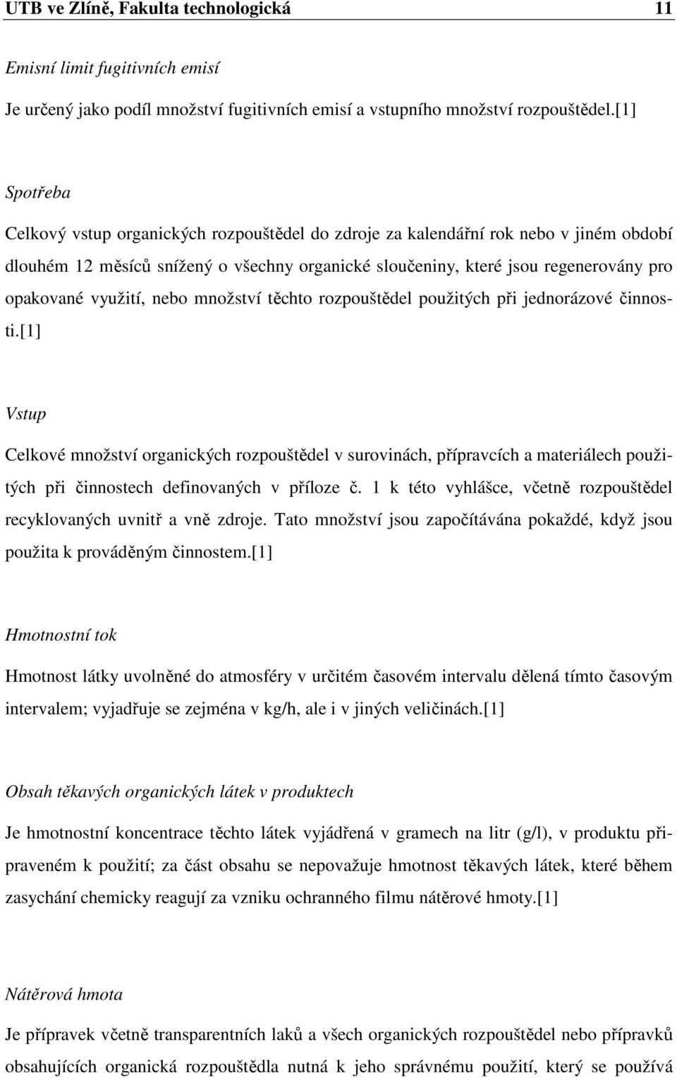 využití, nebo množství těchto rozpouštědel použitých při jednorázové činnosti.