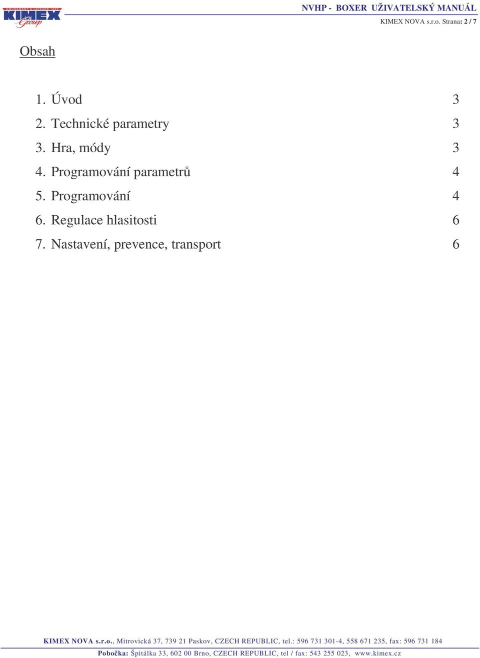 Programování parametr 4 5. Programování 4 6.