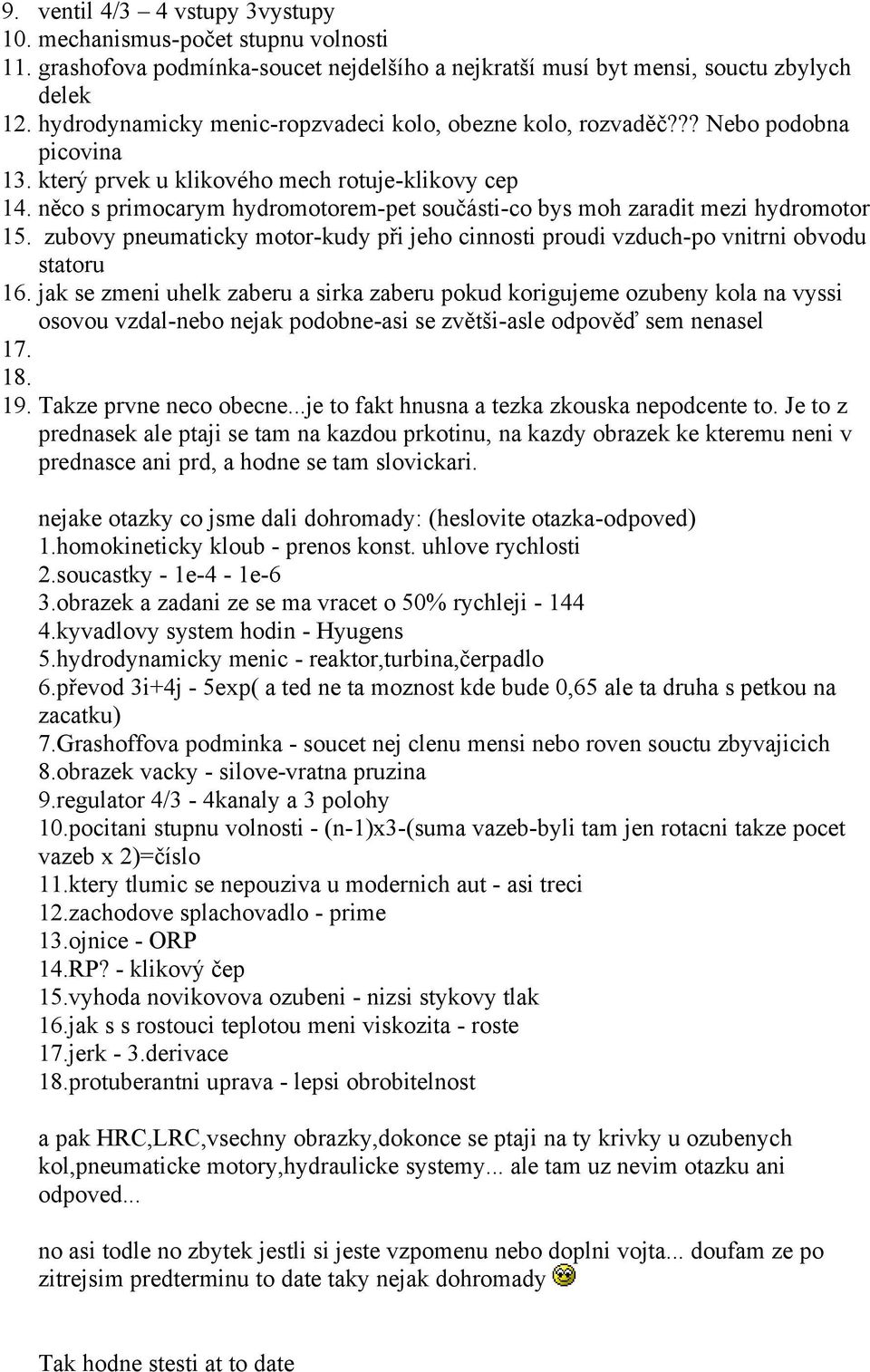 něco s primocarym hydromotorem-pet součásti-co bys moh zaradit mezi hydromotor 15. zubovy pneumaticky motor-kudy při jeho cinnosti proudi vzduch-po vnitrni obvodu statoru 16.