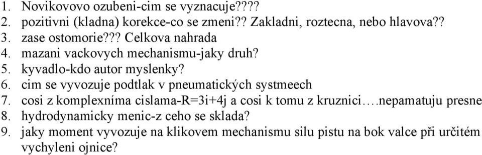 cim se vyvozuje podtlak v pneumatických systmeech 7. cosi z komplexníma cislama-r=3i+4j a cosi k tomu z kruznici.