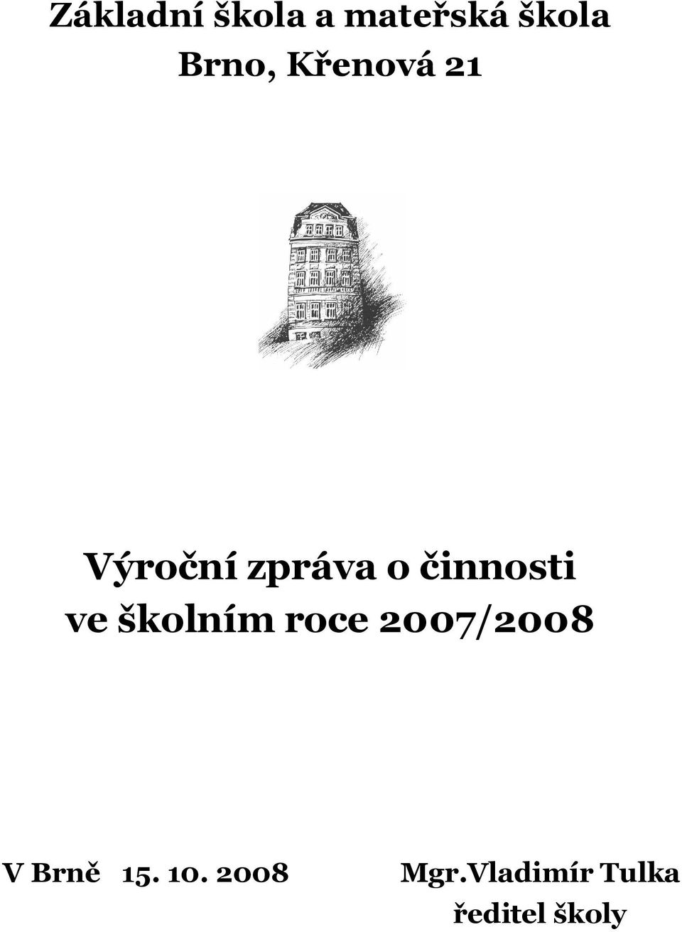 ve školním roce 2007/2008 V Brně 15.