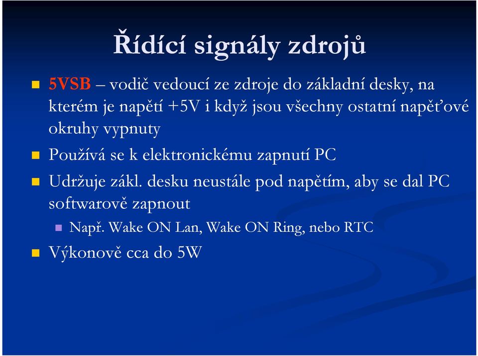 elektronickému zapnutí PC Udržuje zákl.