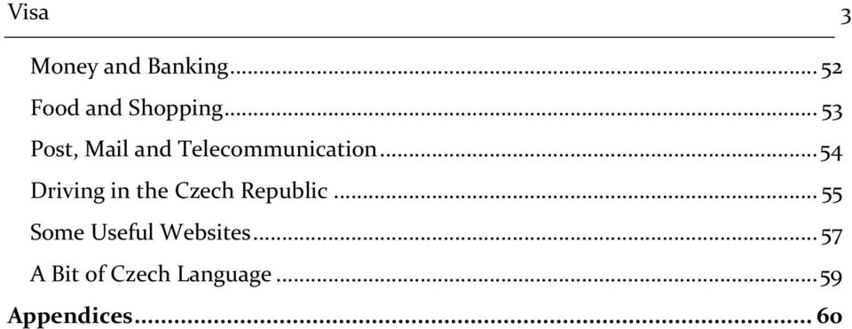 .. 54 Driving in the Czech Republic.