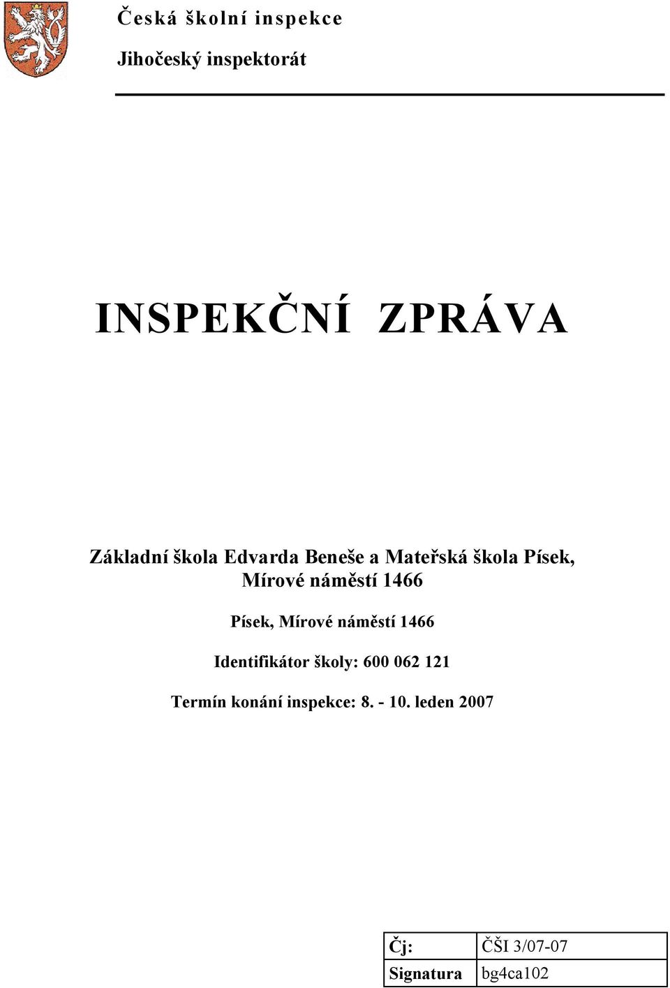 1466 Písek, Mírové náměstí 1466 Identifikátor školy: 600 062 121