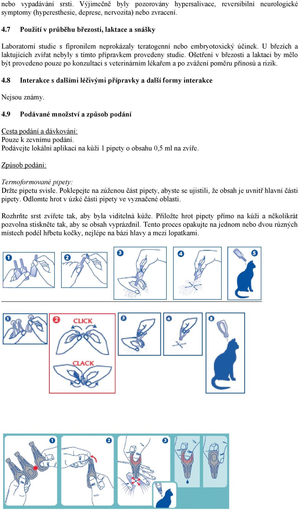 U březích a laktujících zvířat nebyly s tímto přípravkem provedeny studie.