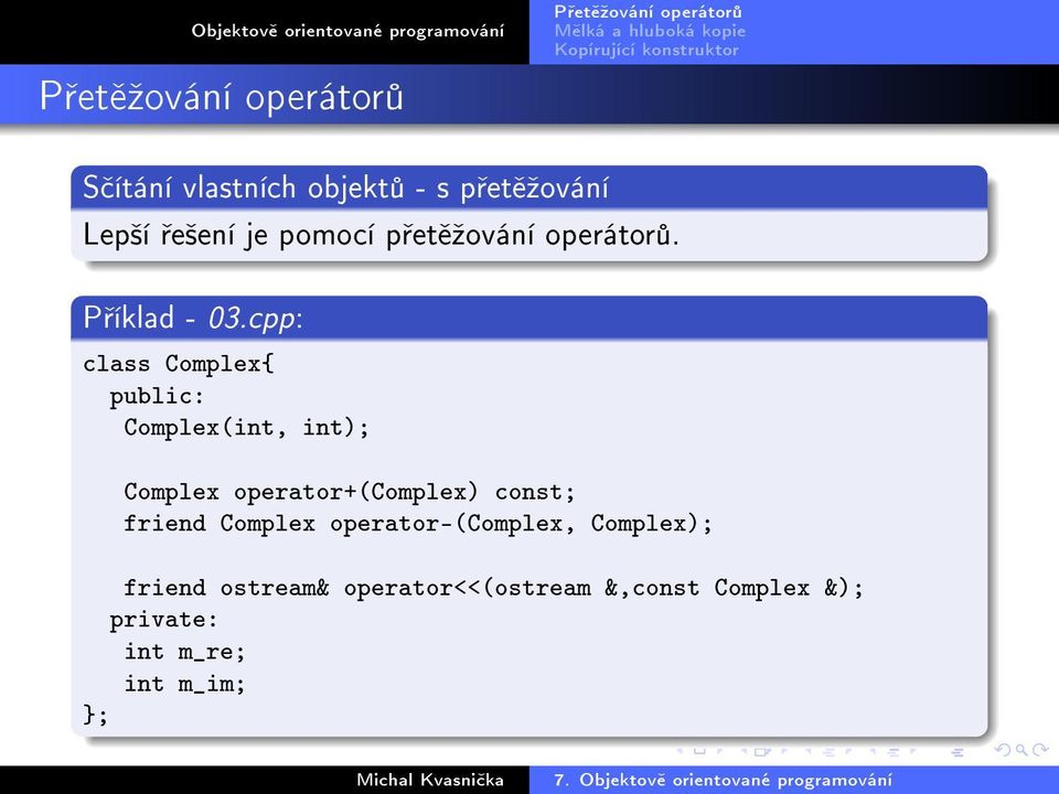 cpp: class Complex{ public: Complex(int, int); Complex operator+(complex)