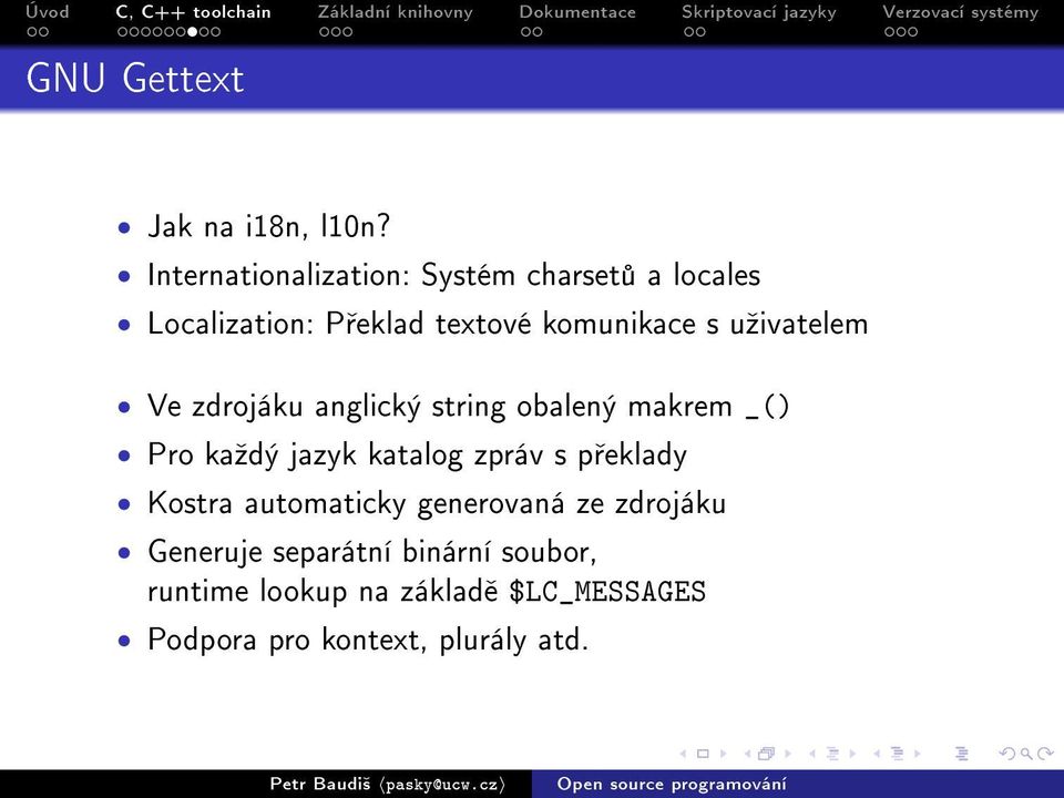 uºivatelem Ve zdrojáku anglický string obalený makrem _() Pro kaºdý jazyk katalog zpráv s p