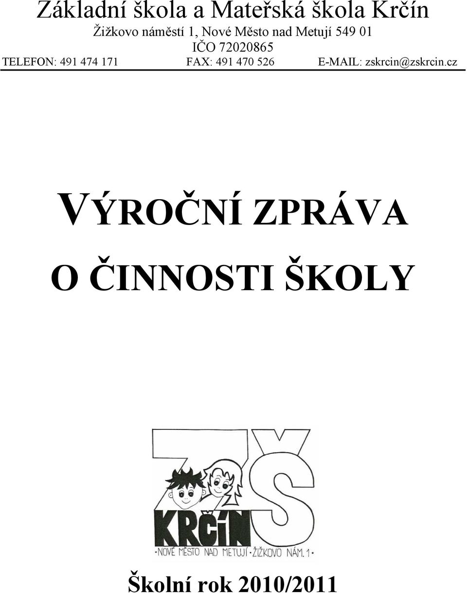 491 474 171 FAX: 491 470 526 E-MAIL: zskrcin@zskrcin.