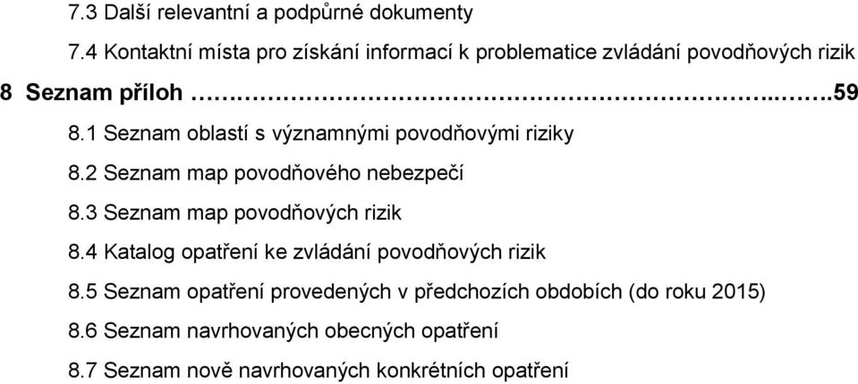 1 Seznam oblastí s významnými povodňovými riziky 8.2 Seznam map povodňového nebezpečí 8.