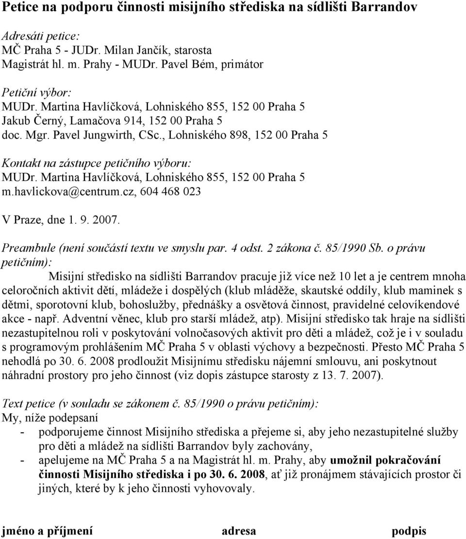 cz, 604 468 023 V Praze, dne 1. 9. 2007. Preambule (není součástí textu ve smyslu par. 4 odst. 2 zákona č. 85/1990 Sb.