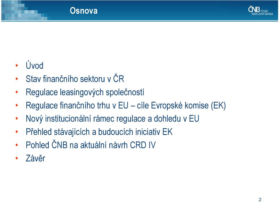 Nový institucionální rámec regulace a dohledu v EU Přehled