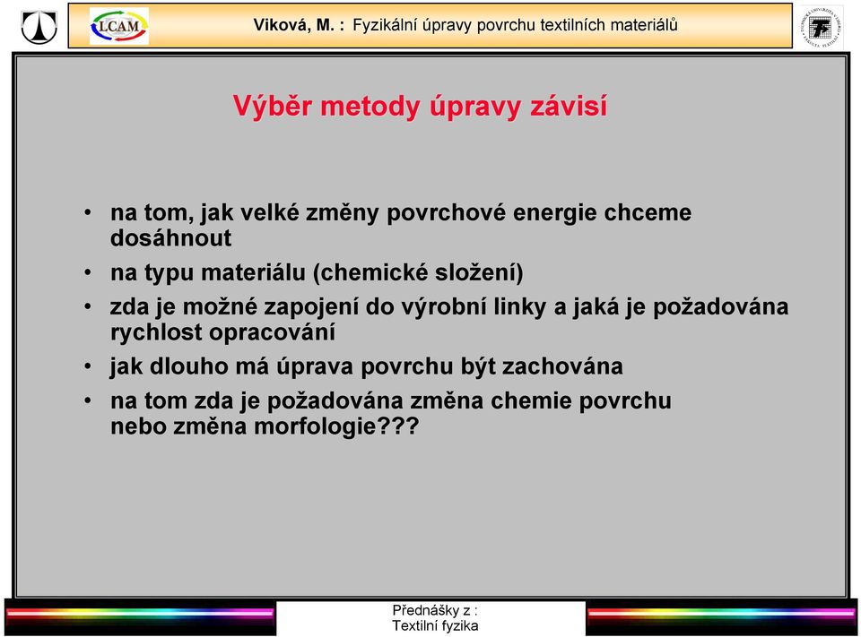 výrobní linky a jaká je požadována rychlost opracování jak dlouho má úprava