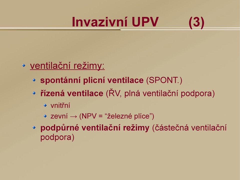 ) řízená ventilace (ŘV, plná ventilační podpora)