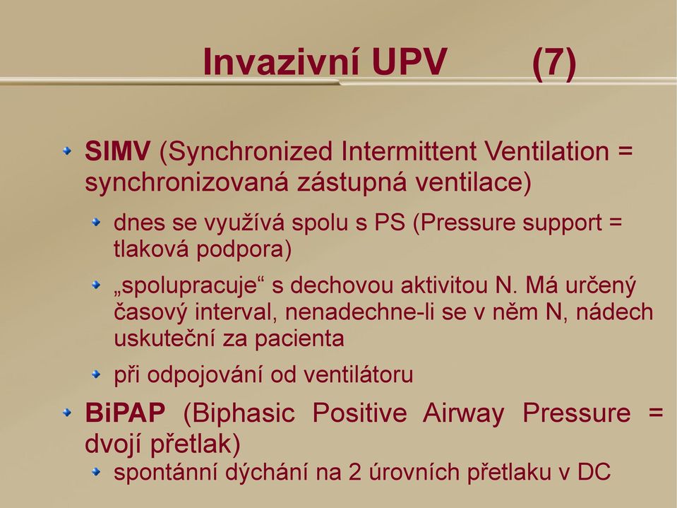 Má určený časový interval, nenadechne-li se v něm N, nádech uskuteční za pacienta při odpojování od