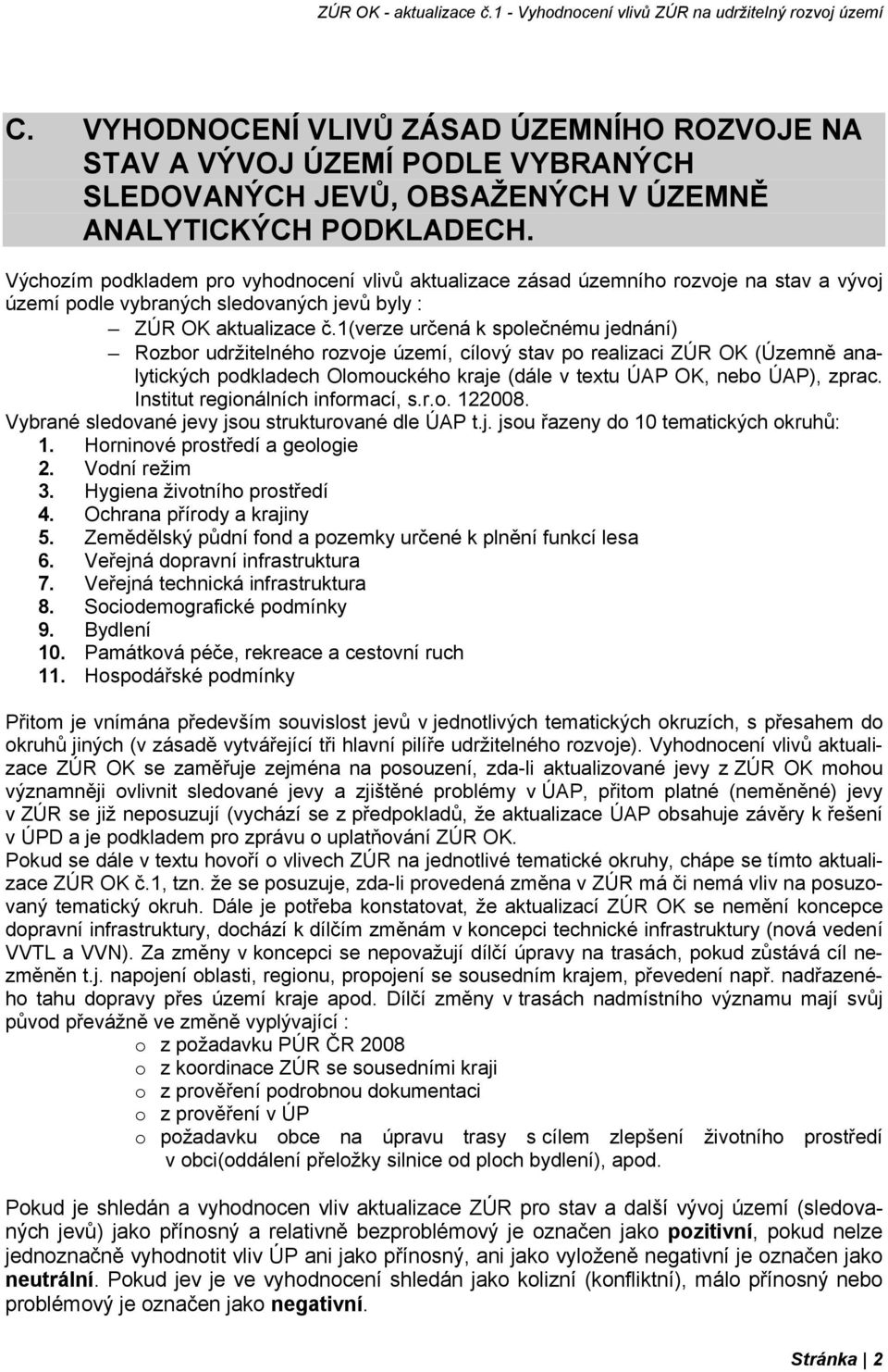 1(verze určená k společnému jednání) Rozbor udržitelného rozvoje území, cílový stav po realizaci ZÚR OK (Územně analytických podkladech Olomouckého kraje (dále v textu ÚAP OK, nebo ÚAP), zprac.