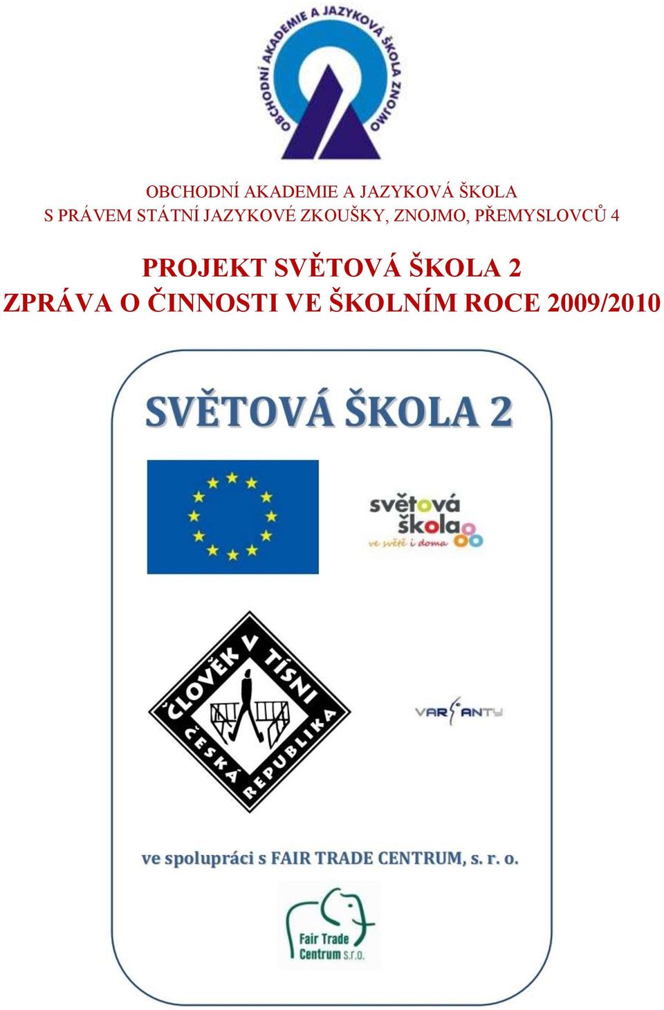 PŘEMYSLOVCŮ 4 PROJEKT SVĚTOVÁ ŠKOLA 2