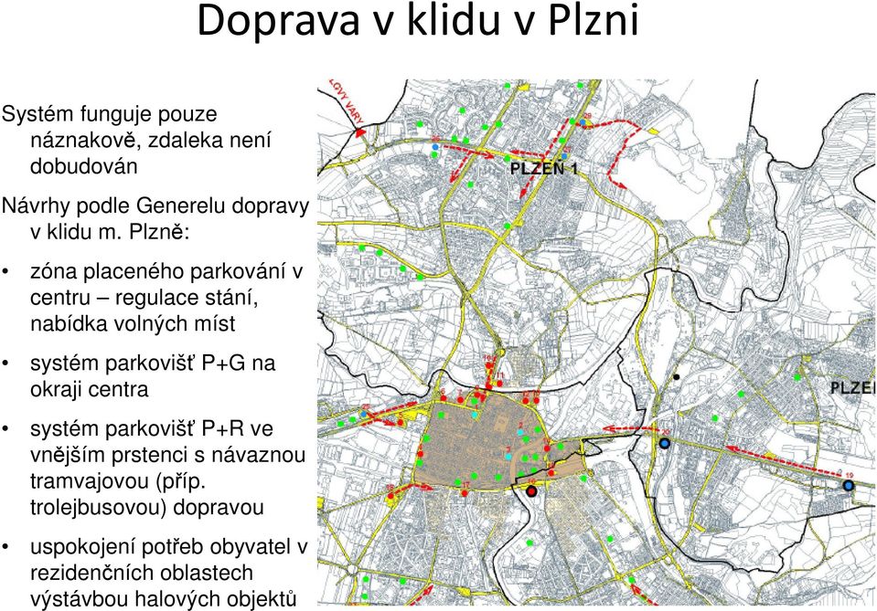 Plzně: zóna placeného parkování v centru regulace stání, nabídka volných míst systém parkovišť P+G na