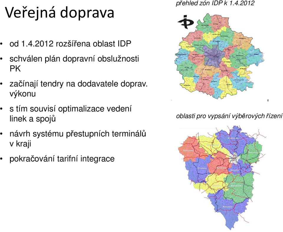 2012 rozšířena oblast IDP schválen plán dopravní obslužnosti PK začínají tendry