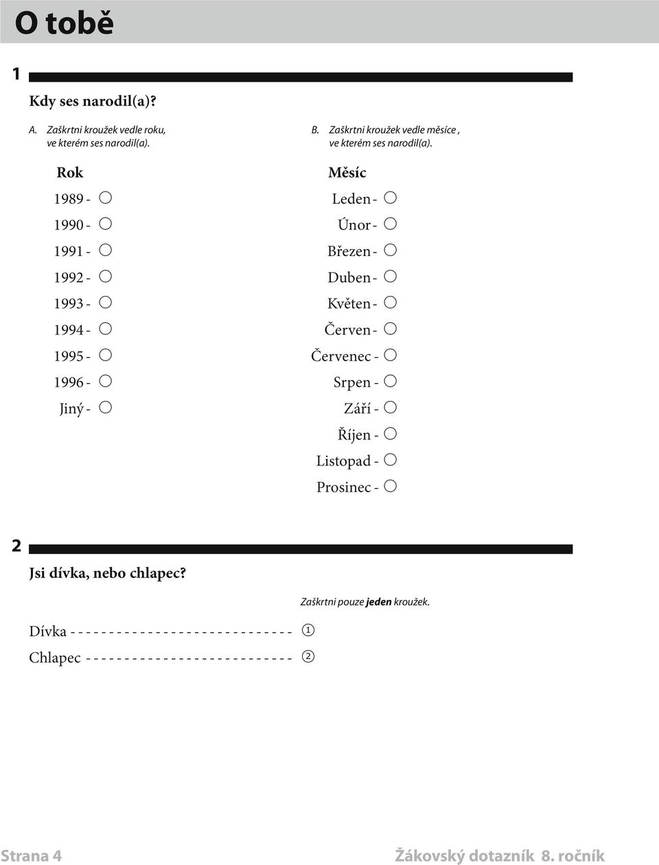 Rok Měsíc 1989- O Leden- O 1990- O Únor- O 1991- O Březen- O 1992- O Duben- O 1993- O Květen- O 1994- O Červen- O 1995- O