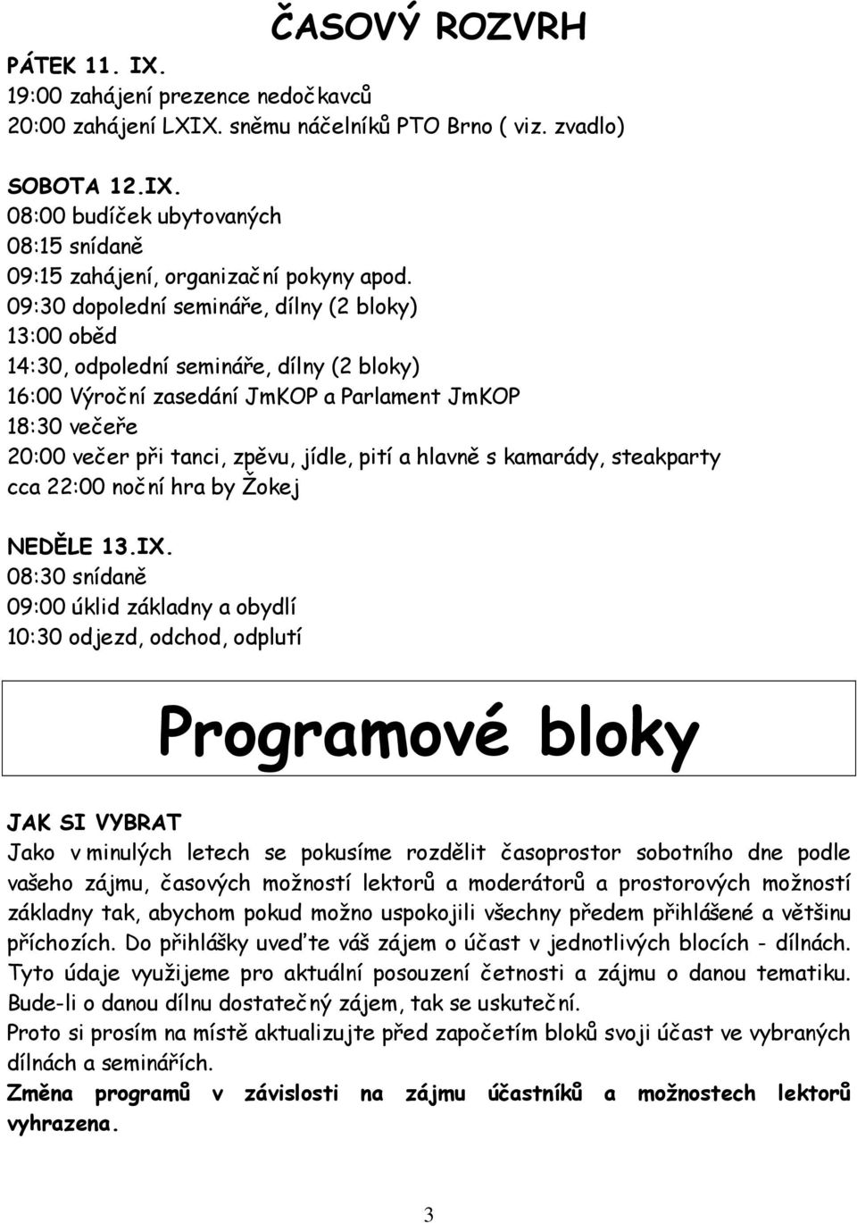 hlavně s kamarády, steakparty cca 22:00 noční hra by Žokej NEDĚLE 13.IX.