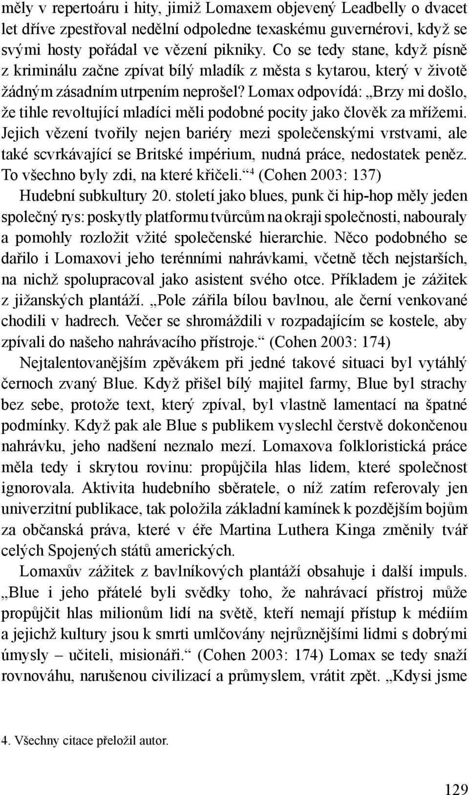 Lomax odpovídá: Brzy mi došlo, že tihle revoltující mladíci měli podobné pocity jako člověk za mřížemi.