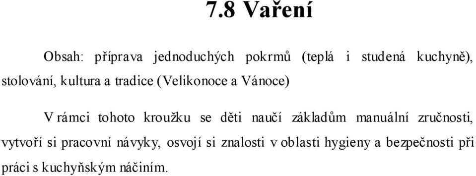 se děti naučí základům manuální zručnosti, vytvoří si pracovní návyky,